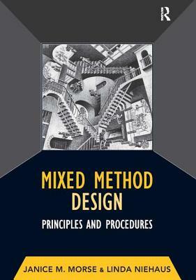 Mixed Method Design: Principles and Procedures by Janice M. Morse