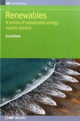 Renewables: A Review of Sustainable Energy Supply Options by David Elliott