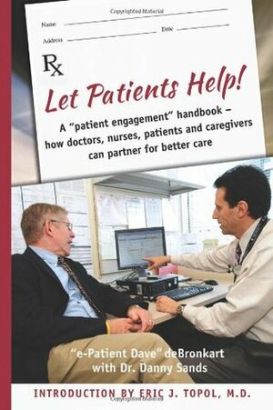 Let Patients Help! by Danny Sands, Eric Topol, Dave deBronkart