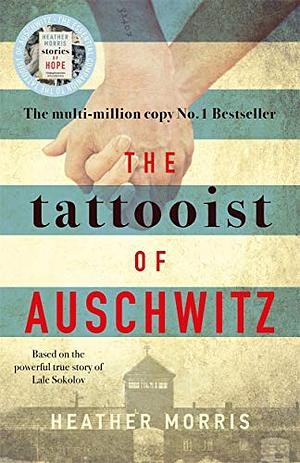 The Tattooist of Auschwitz by Heather Morris