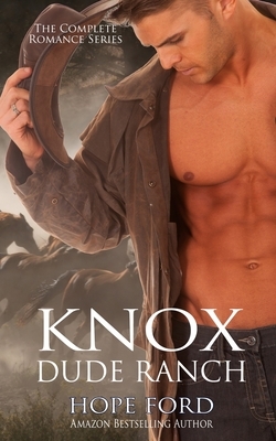 Knox Dude Ranch: The Complete Romance Series by Hope Ford