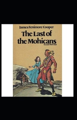 The Last of the Mohicans Illustrated by James Fenimore Cooper