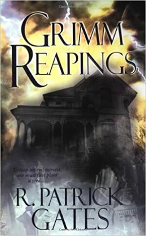 Grimm Reapings by R. Patrick Gates