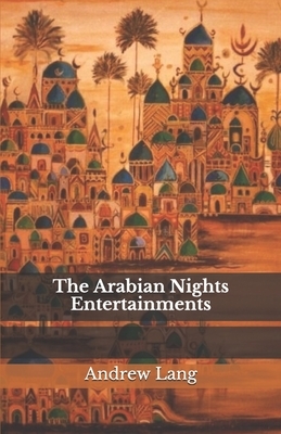 The Arabian Nights Entertainments by Andrew Lang