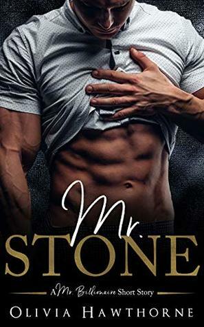 Mr. Stone: A Mr. Billionaire Short Story by Olivia Hawthorne