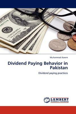 Dividend Paying Behavior in Pakistan by Muhammad Azeem