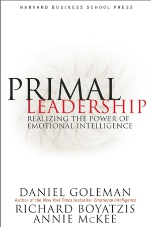 Primal Leadership by Annie McKee, Daniel Goleman, Richard Boyatzis