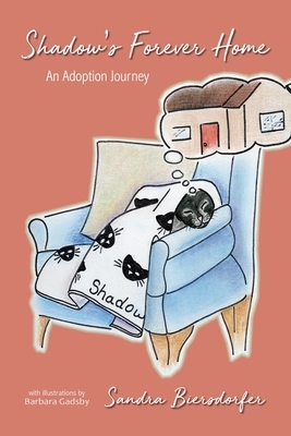 Shadow's Forever Home: An Adoption Journey by Sandra Biersdorfer