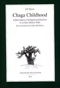 Chaga Childhood: A Description Of Indigenous Education In An East African Tribe by Otto Friedrich Raum