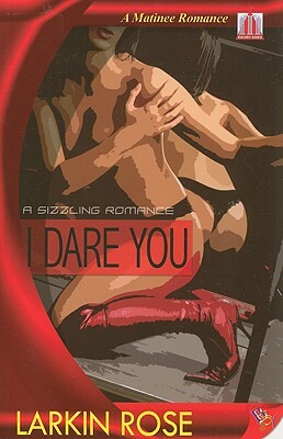 I Dare You by Larkin Rose