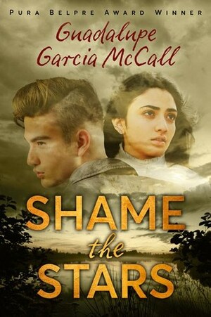 Shame the Stars by Guadalupe Garcia McCall