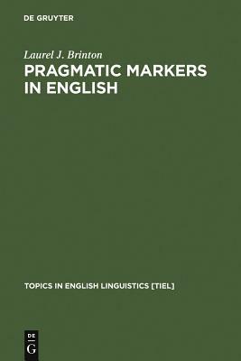 Pragmatic Markers in English by Laurel J. Brinton