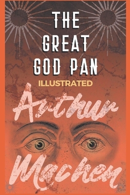 The Great God Pan: Illustrated by Arthur Machen