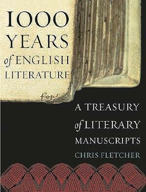 1000 Years of English Literature: A Treasury Of Literary Manuscripts by Chris Fletcher