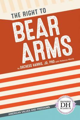 The Right to Bear Arms by Rebecca Morris, Duchess Harris Jd
