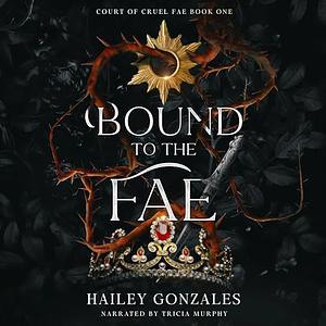 Bound to the Fae  by Hailey Gonzales
