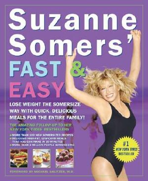 Suzanne Somers' Fast & Easy: Lose Weight the Somersize Way with Quick, Delicious Meals for the Entire Family! by Suzanne Somers