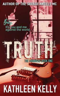 Truth: The Grinders Book 1 by Kathleen Kelly