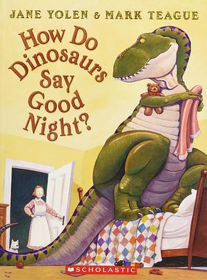 How Do Dinosaurs Say Good Night? by Jane Yolen