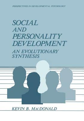 Social and Personality Development: An Evolutionary Synthesis by Kevin B. MacDonald