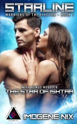 Starline: Featuring Bonus Novella The Star of Ishtar by Imogene Nix