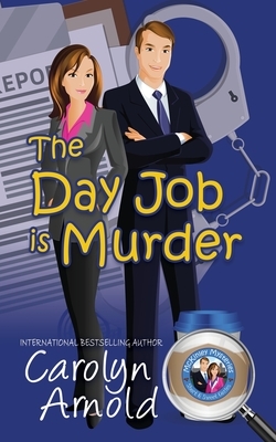 The Day Job is Murder by Carolyn Arnold