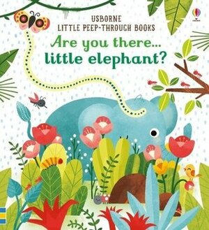 Are You There Little Elephant? by Sam Taplin, Emily Dove