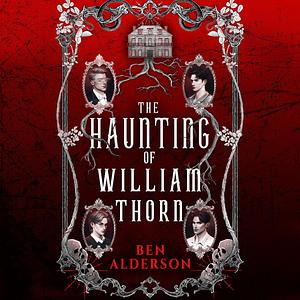 The Haunting of William Thorn by Ben Alderson