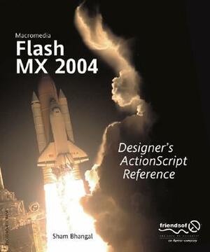 Macromedia Flash MX 2004 Designer's ActionScript Reference by Sham Bhangal, Glen Rhodes