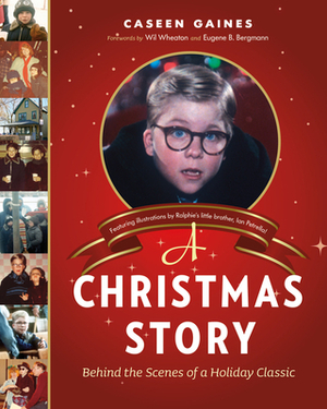 A Christmas Story: Behind the Scenes of a Holiday Classic by Caseen Gaines