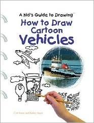 How to Draw Cartoon Vehicles by Curt Visca, Kelley Visca