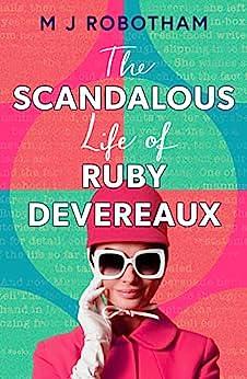 The Scandalous Life of Ruby Devereaux by Mandy Robotham, Mandy Robotham