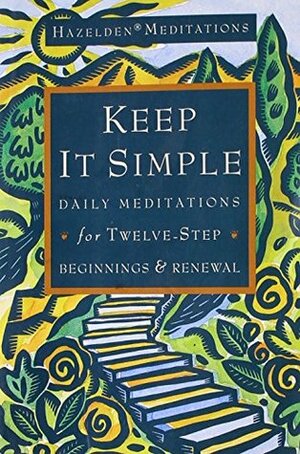 Keep It Simple: Daily Meditations for Twelve-Step by Hazelden Foundation