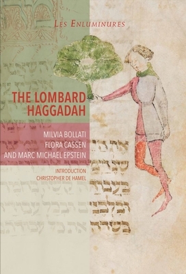 The Lombard Haggadah by Marc Michael Epstein, Milvia Bollati, Flora Cassen