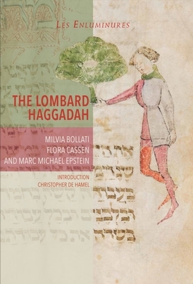 The Lombard Haggadah by Milvia Bollati, Marc Michael Epstein, Flora Cassen