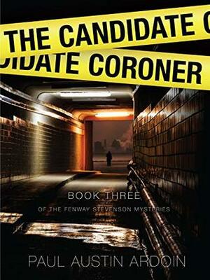 The Candidate Coroner by Paul Austin Ardoin