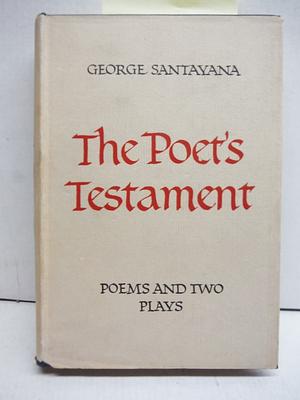 The Poet's Testament (Poems and Two Plays) by George Santayana