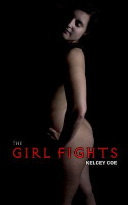 The Girl Fights by Kelcey Coe