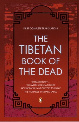 The Tibetan Book of the Dead: First Complete Translation by Karma Lingpa, Gyurme Dorje, Thupten Jinpa, Padmasambhava, Graham Coleman, Dalai Lama XIV