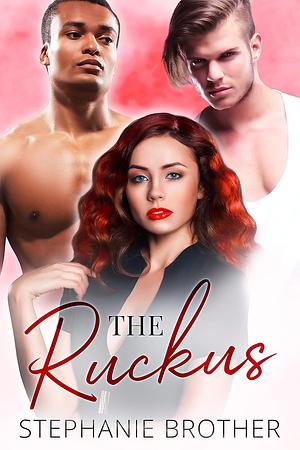 The Ruckus by Stephanie Brother