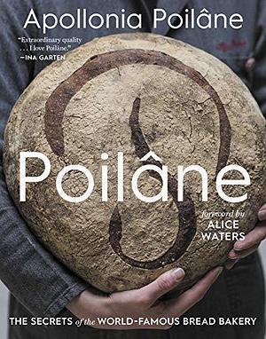 Poilane: The Secrets of the World-Famous Bread Bakery by Joanne Smart, Philippe Santamaria, Apollonia Poilâne, Apollonia Poilâne