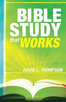 Bible Study That Works by David L. Thompson