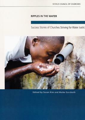 Ripples in the Water: Success Stories of Churches Striving for Water Justice by Susan Kim