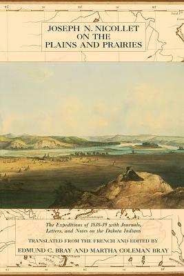 Joseph Nicollet on the Plains and Prairies by Joseph N. Nicollet