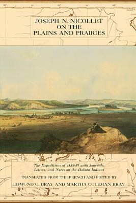 Joseph Nicollet on the Plains and Prairies by Joseph N. Nicollet