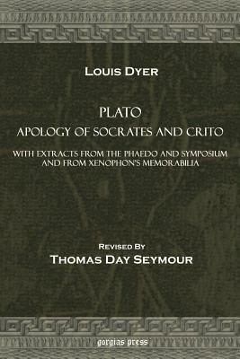 Plato Apology of Socrates and Crito, with Extracts from the Phaedo and Symposium and from Xenophon's Memorabilia by Plato