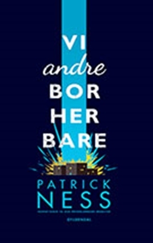 Vi andre bor her bare by Patrick Ness