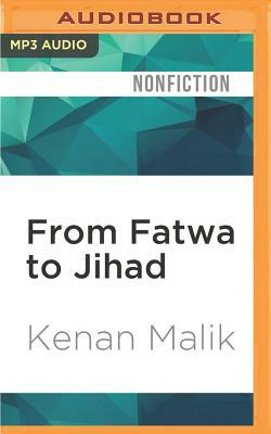 From Fatwa to Jihad: The Rushdie Affair and Its Legacy by Kenan Malik