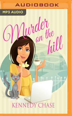 Murder on the Hill by Kennedy Chase