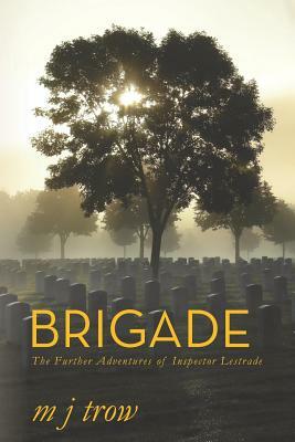 Brigade: The Further Adventures of Inspector Lestrade by M.J. Trow
